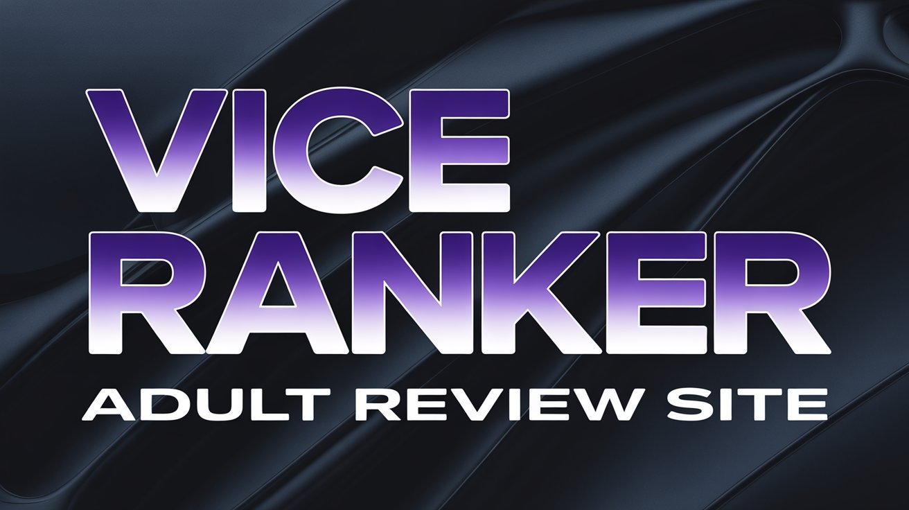 Viceranker.com – Your Guide to the Best Adult Platforms.
